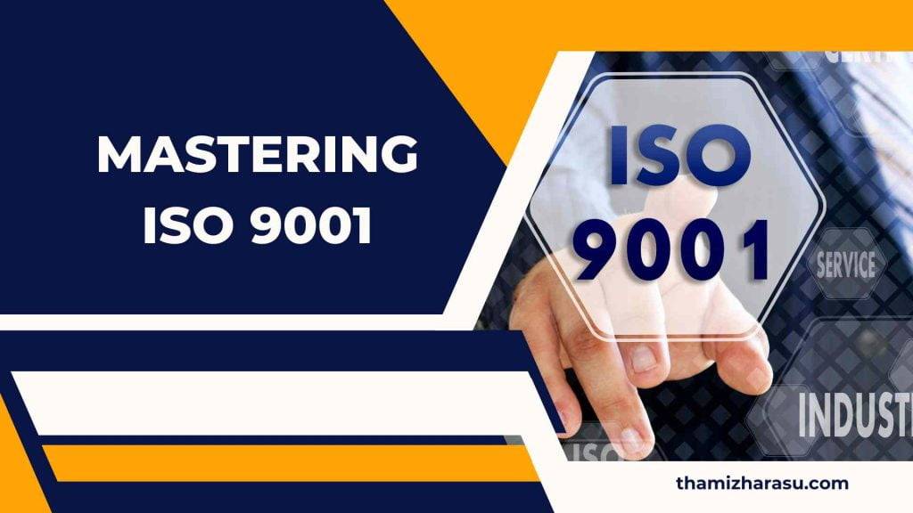 ISO 9001:Mastering | A Comprehensive Guide to Quality Management