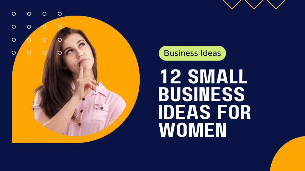 Small business ideas for women | 12 Profitable Small Business